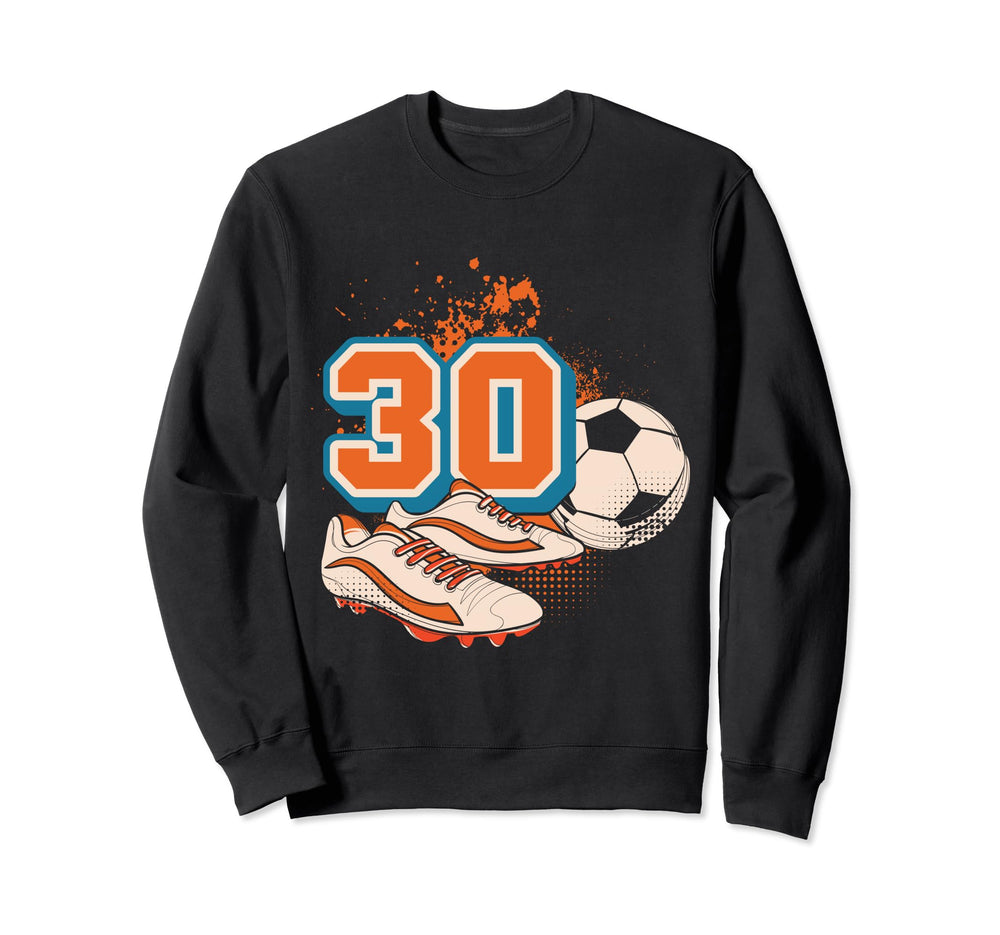 30Th Birthday Soccer Player Sweatshirt - Trendy Graphic for Adults