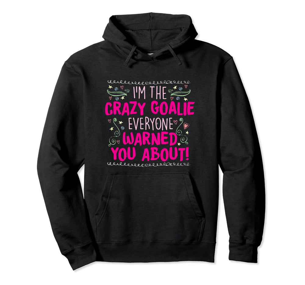Crazy Goalie Goalkeeper Hoodie - Unique Graphic Men Women
