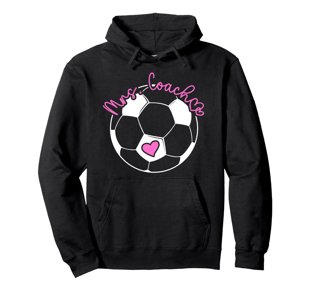 Mrs Coach Soccer Coach Wife Soccer Coach Hoodie - Novelty Apparel Men Women