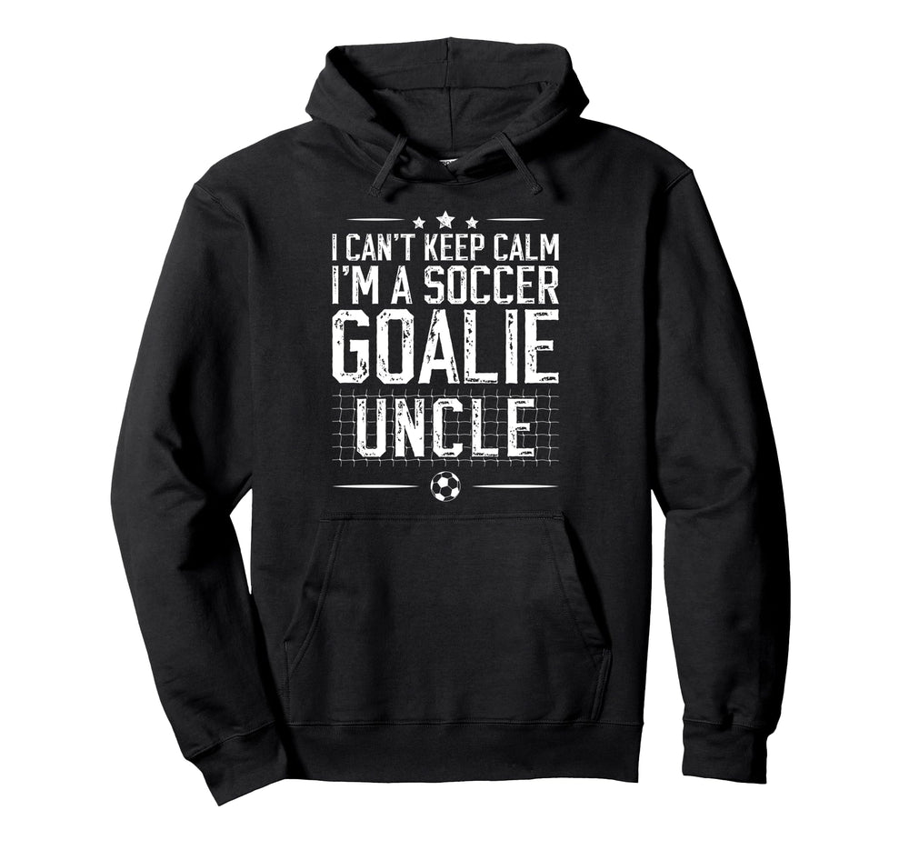 Im Soccer Goalie Uncle Soccer Keeper Hoodie - Trendy Graphic for Adults
