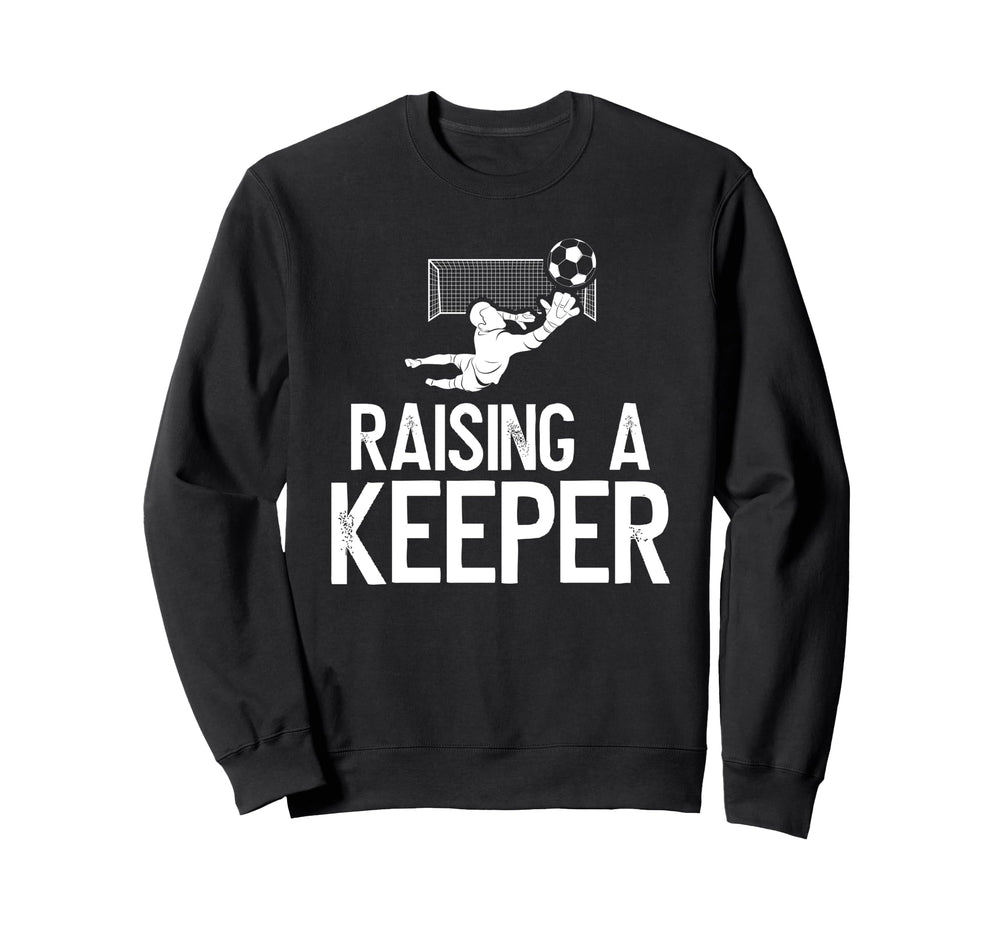 Raising Soccer Keeper Dad Soccer Sweatshirt - Trendy Graphic Men Women