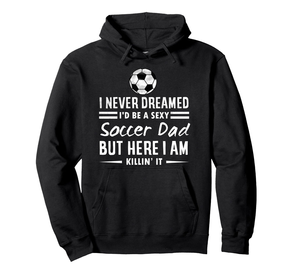 Funny Sports I Never Dreamed Id Be Sexy Hoodie - Graphic Print Unisex