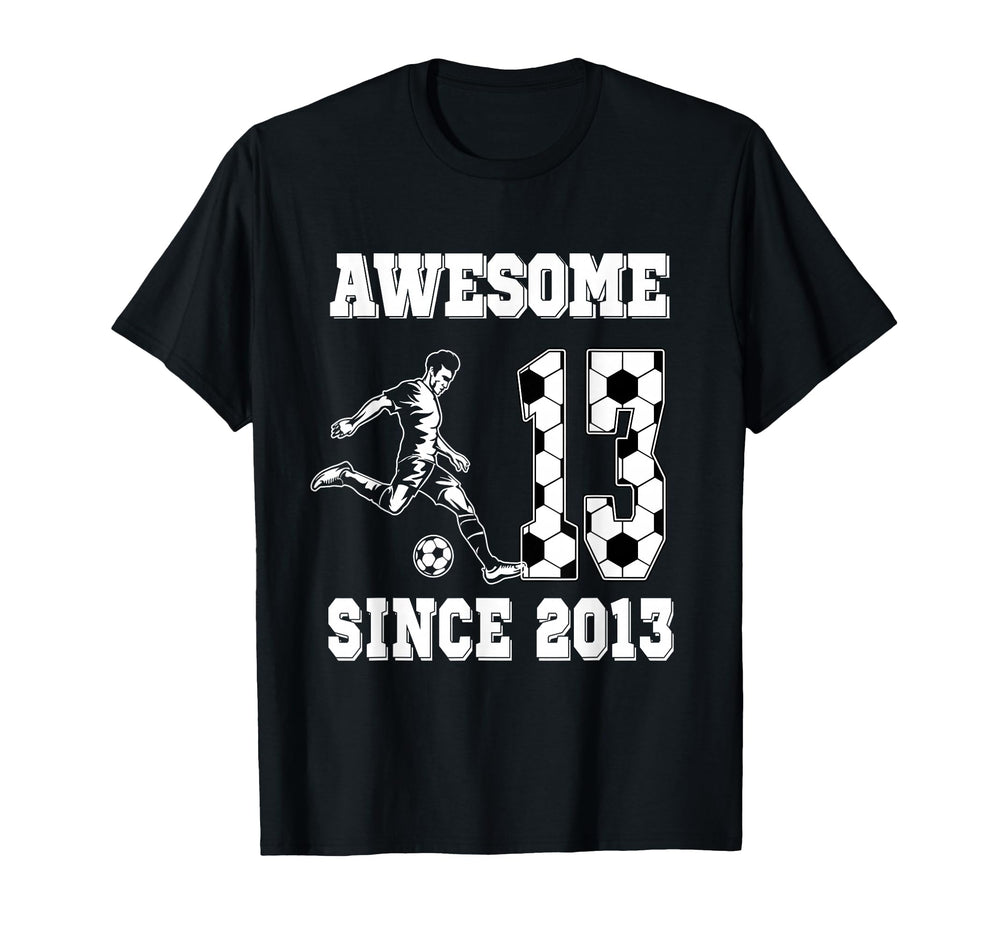 13 Year Old Birthday Soccer Awesome T-Shirt - Streetwear Style Unisex