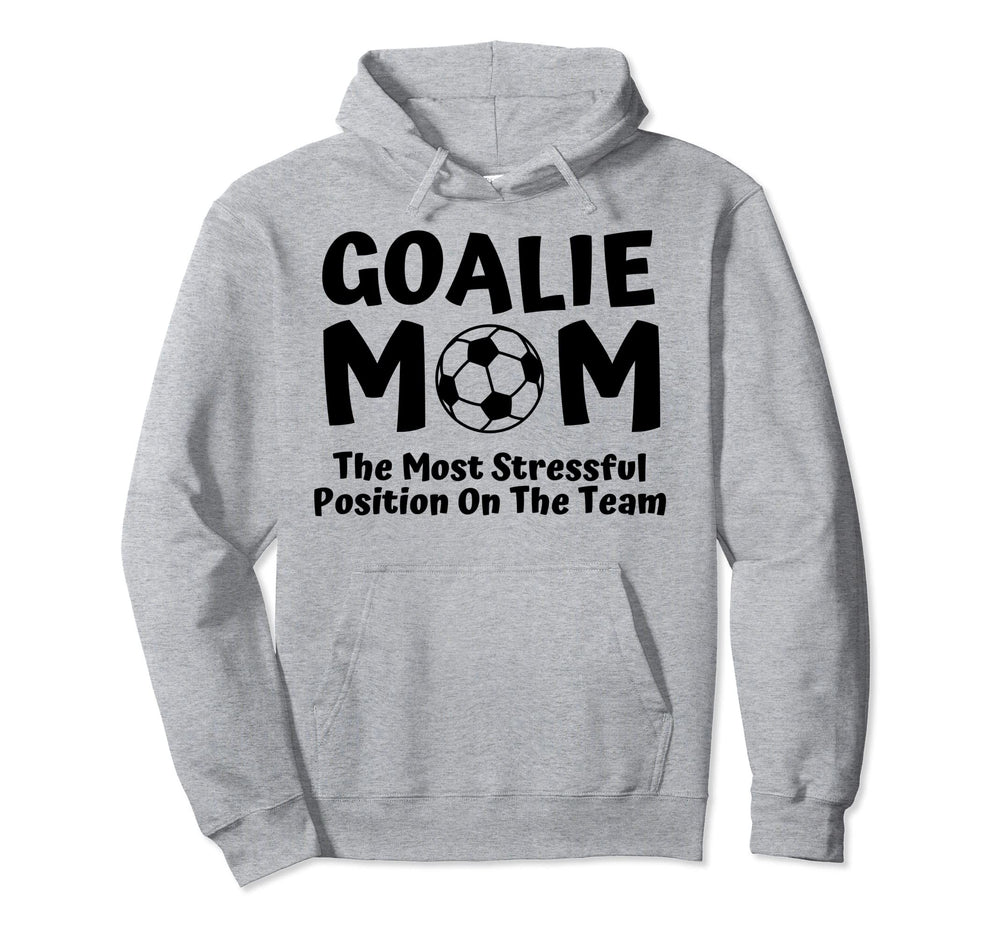 Soccer Goalie Keeper Mom Funny Soccer Hoodie - Streetwear Style Men Women