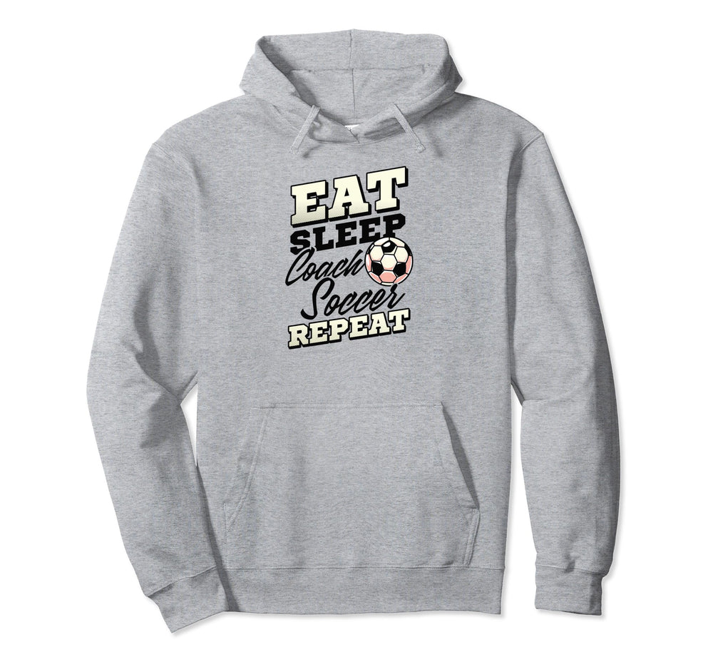 Eat Sleep Coach Soccer Repeat Soccer Coach Hoodie - Graphic Print Unisex