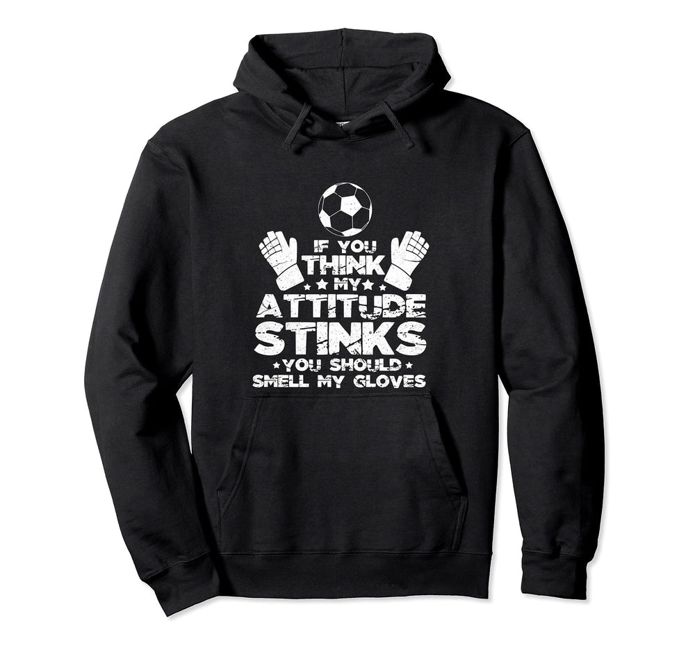 If You Think My Attitude Stinks Smell My Hoodie - Unique Graphic Men Women