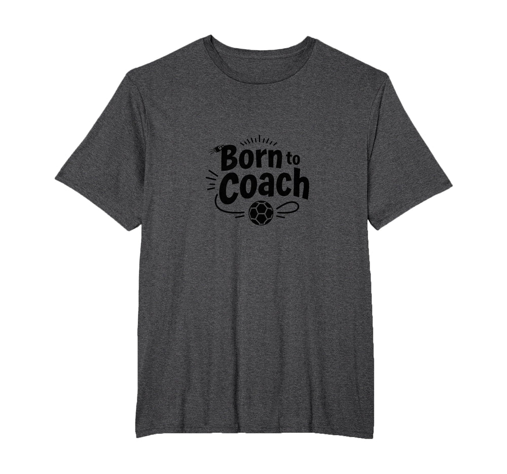 Born To Coach Soccer Inspirational T-Shirt - Trendy Graphic for Adults