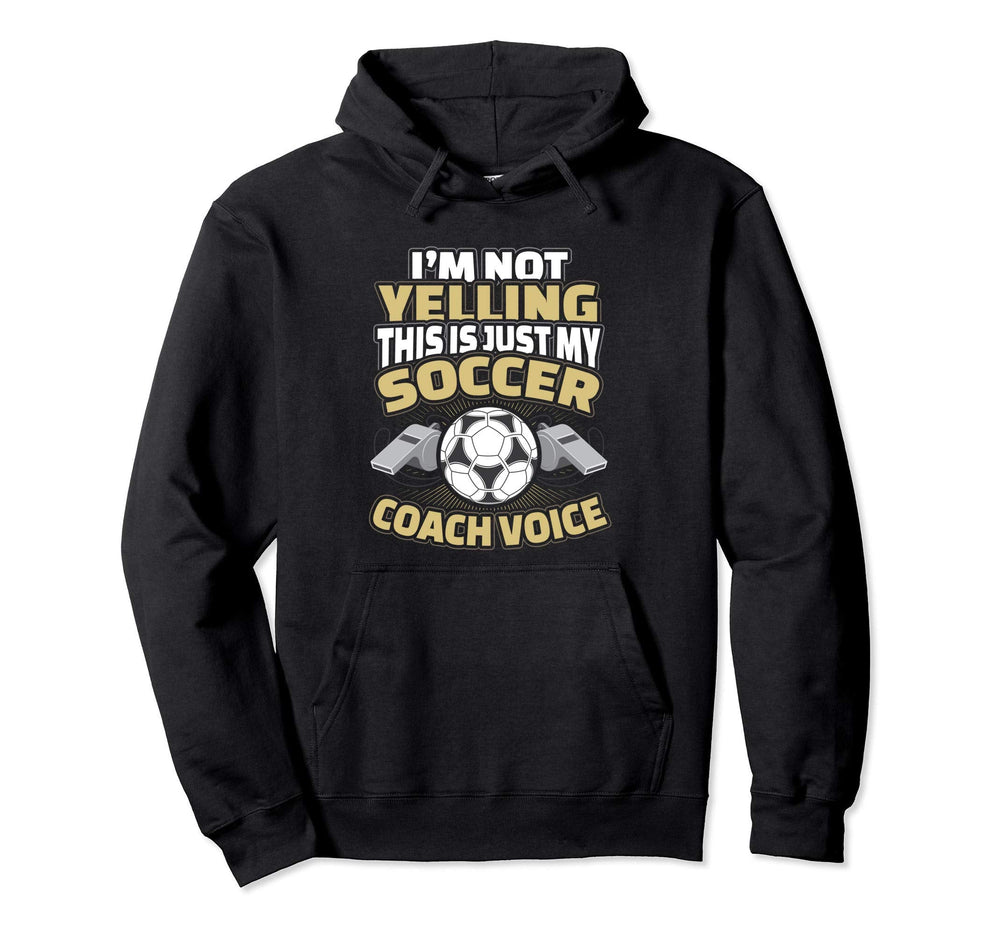 Im Not Yelling This Is My Soccer Coach Hoodie - Graphic Print for Adults