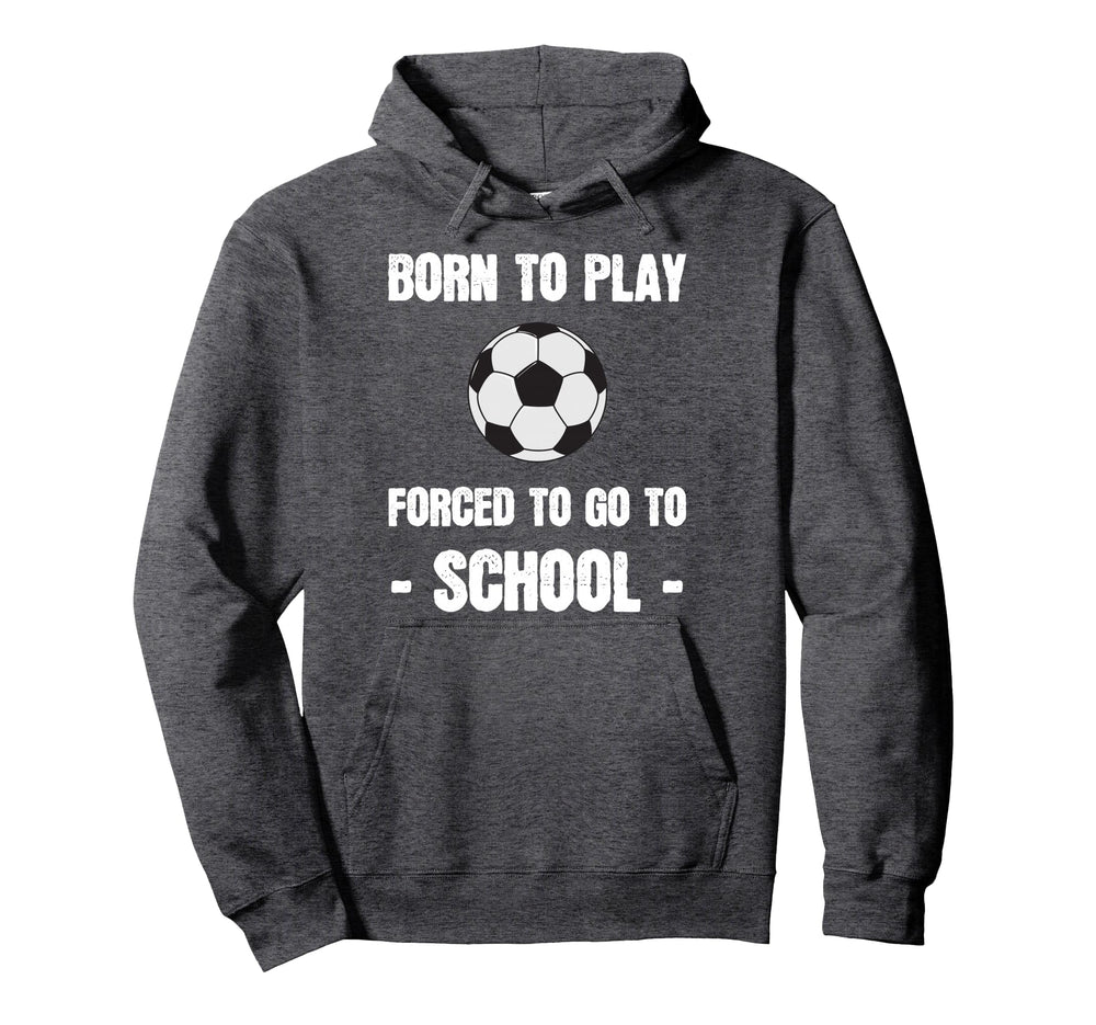 Born To Play Forced To Go To School Hoodie - Minimalist Print for Adults