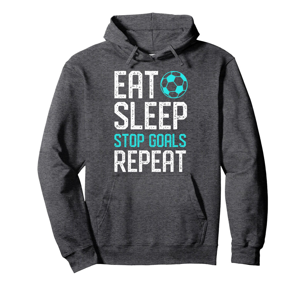 Eat Sleep Stop Goals Repeat Soccer Hoodie - Casual Everyday Wear Men Women