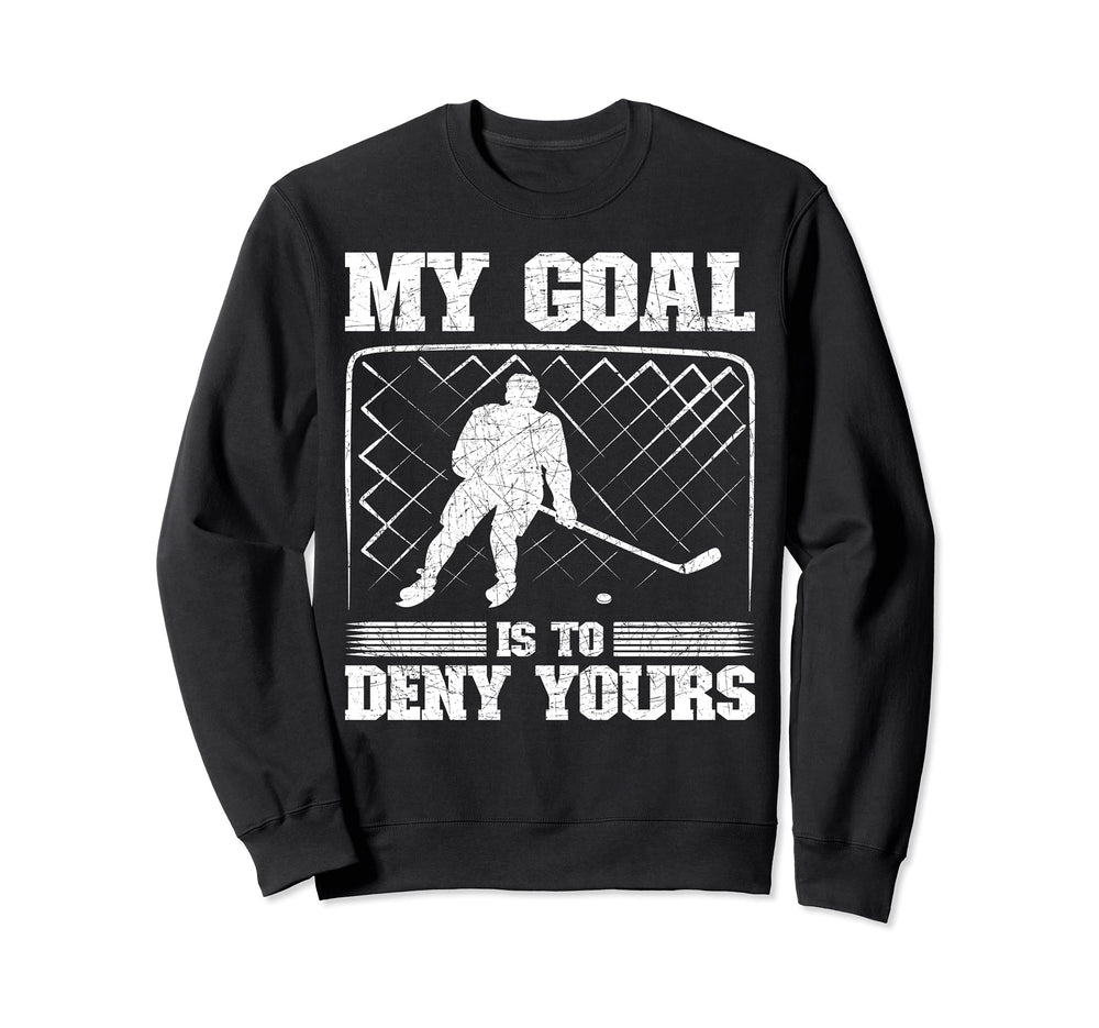 Funny Goal Keeper My Goal Is To Sweatshirt - Aesthetic Graphic for Adults