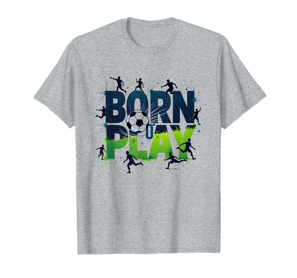 Born To Play Soccer Athlete Passion T-Shirt - Unique Graphic for Adults