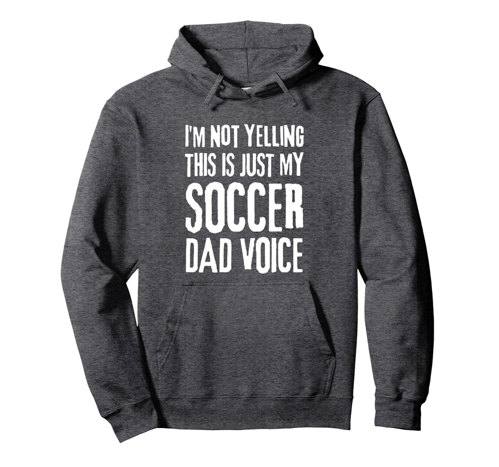 Im Not Yelling This Is Just My Soccer Hoodie - Novelty Apparel for Adults