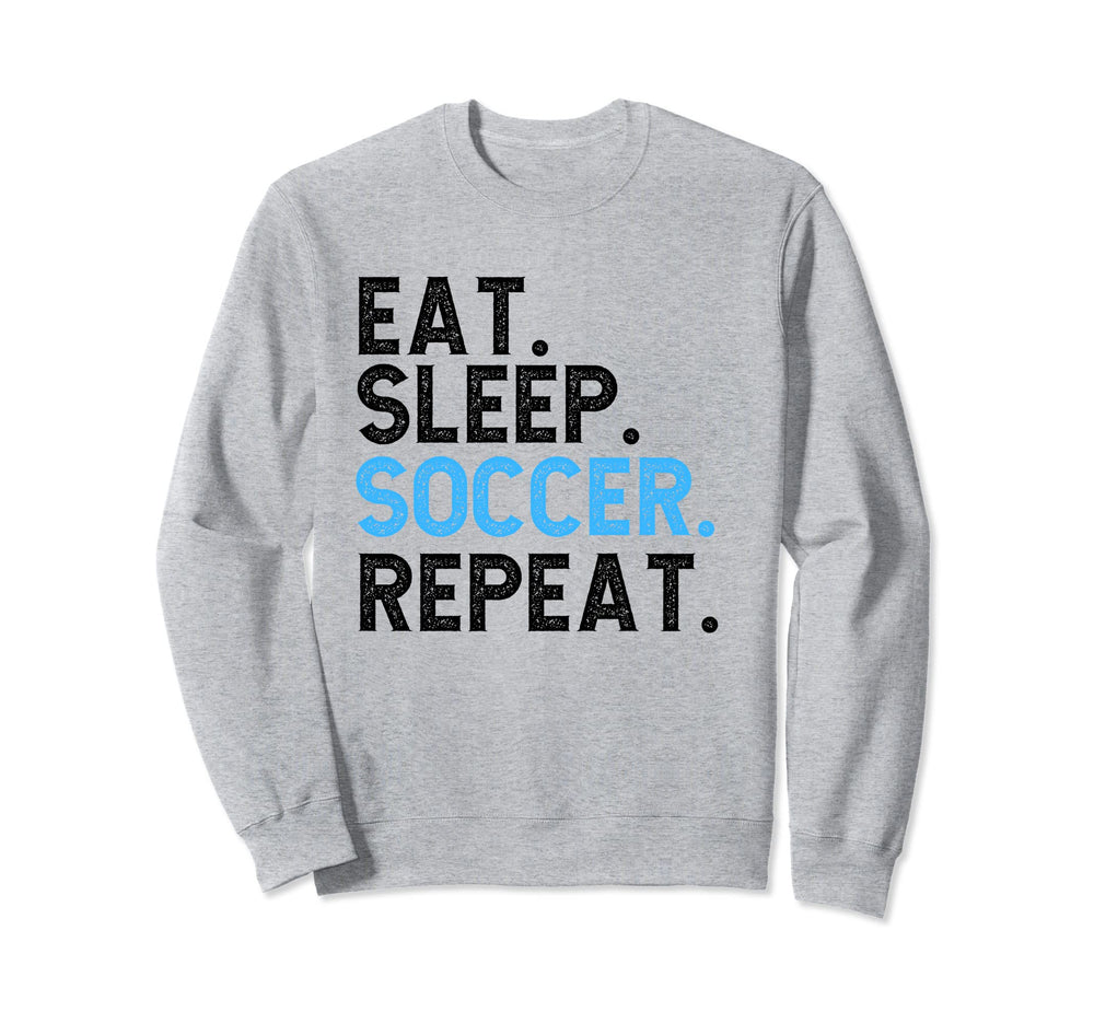 Eat Sleep Soccer Repeat Soccer Player Sweatshirt - Graphic Print Men Women