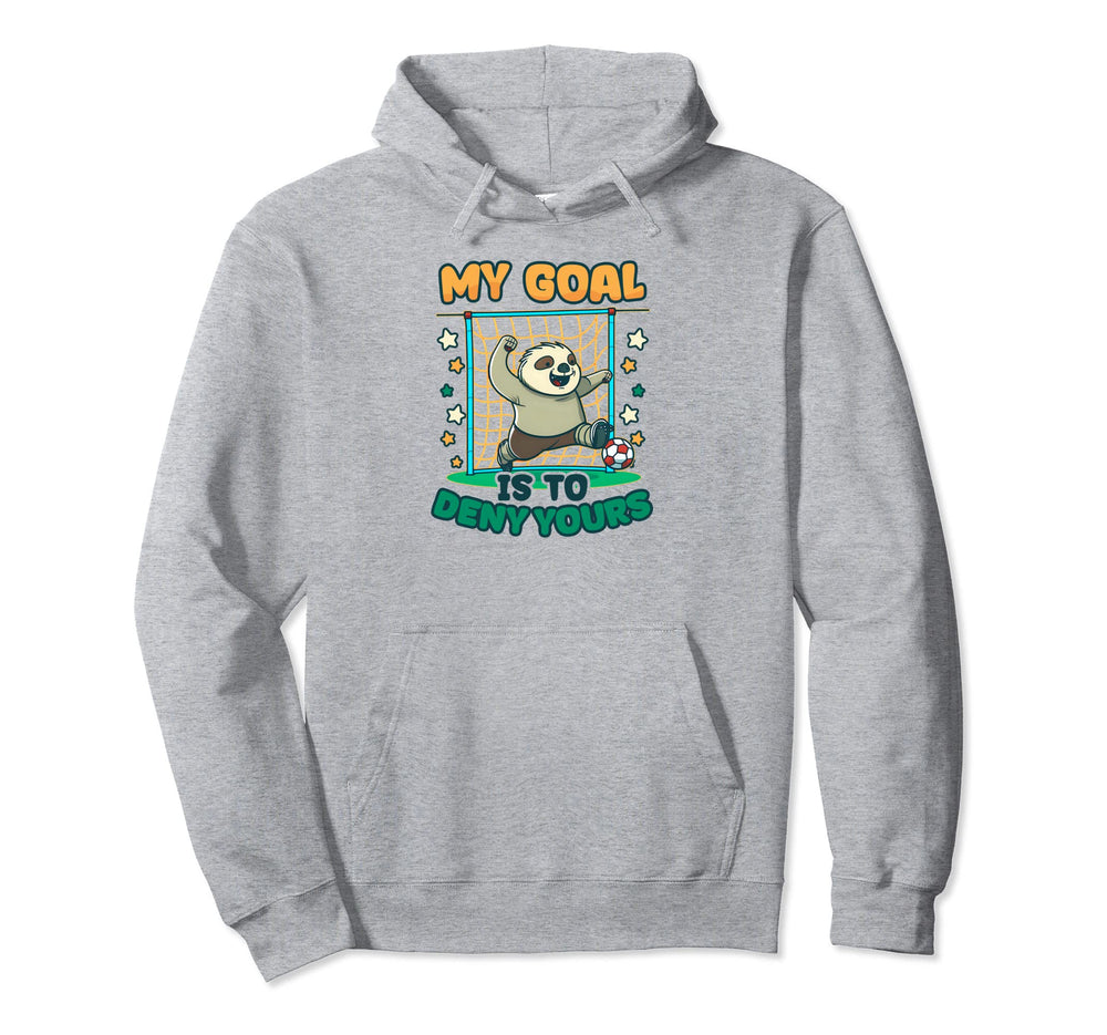 Goal To Deny Yours Soccer Player Hoodie - Streetwear Style Men Women
