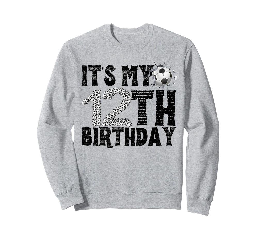 Its My 12Th Birthday Soccer Player Sweatshirt - Custom Art Print Unisex