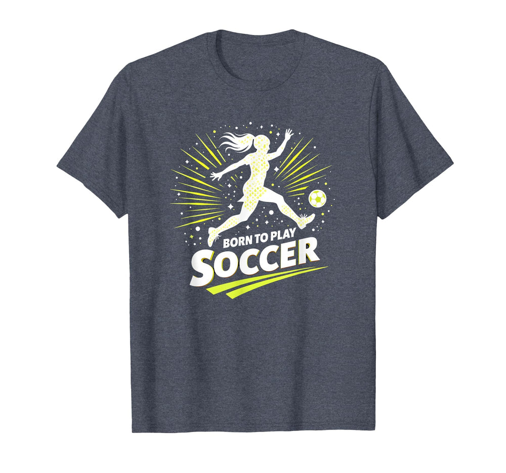 Born To Play Soccer Womens T-Shirt - Custom Art Print Men Women