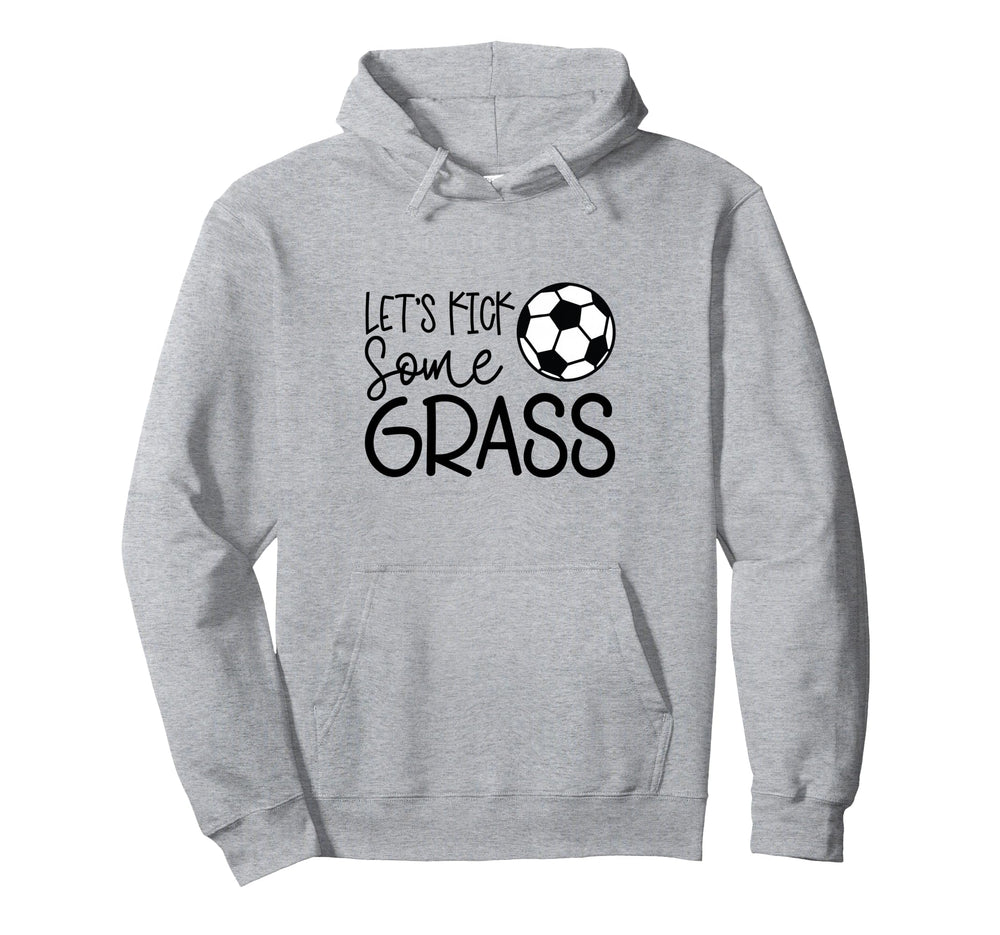 Lets Kick Some Grass Funny Soccer Hoodie - Aesthetic Graphic for Adults