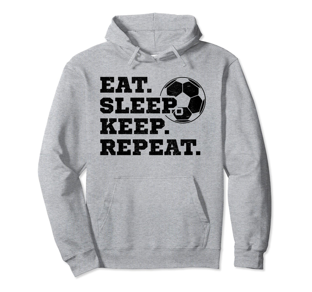 Eat Sleep Keep Repeat Soccer Hoodie - Fun Novelty Design Men Women