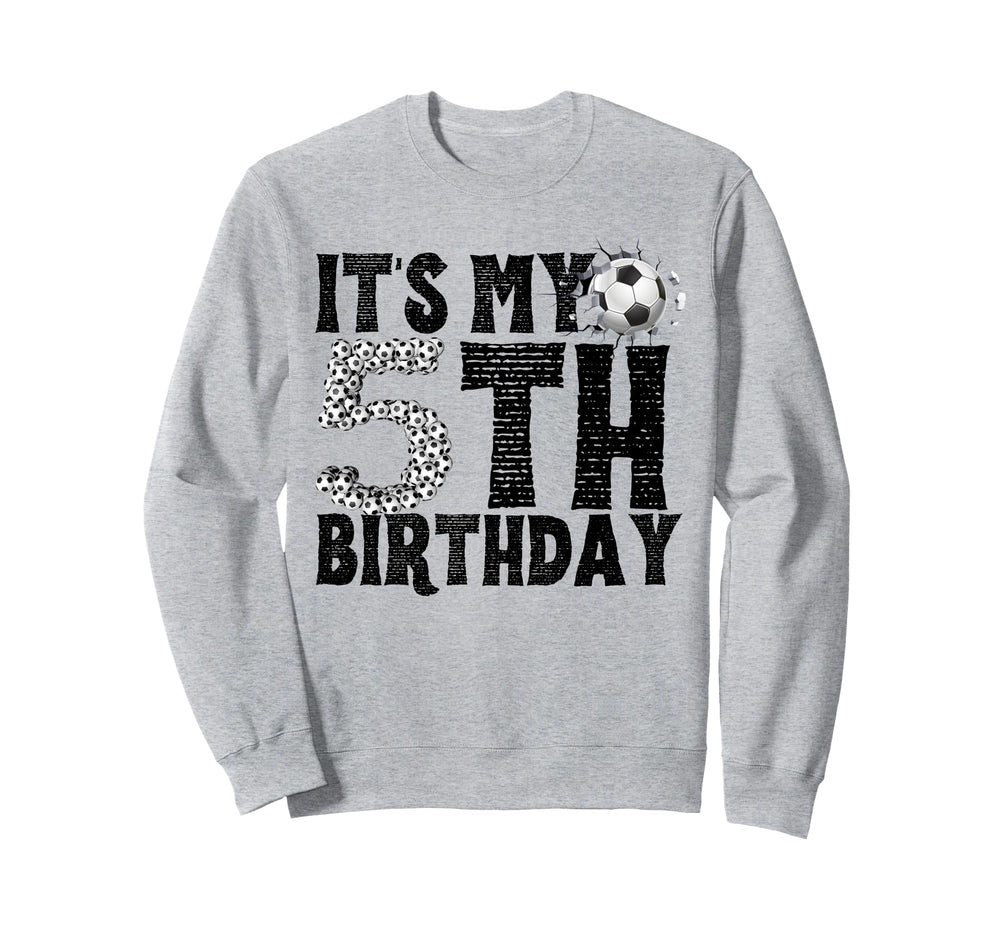 Its My 5Th Birthday Soccer Player Sweatshirt - Graphic Print for Adults