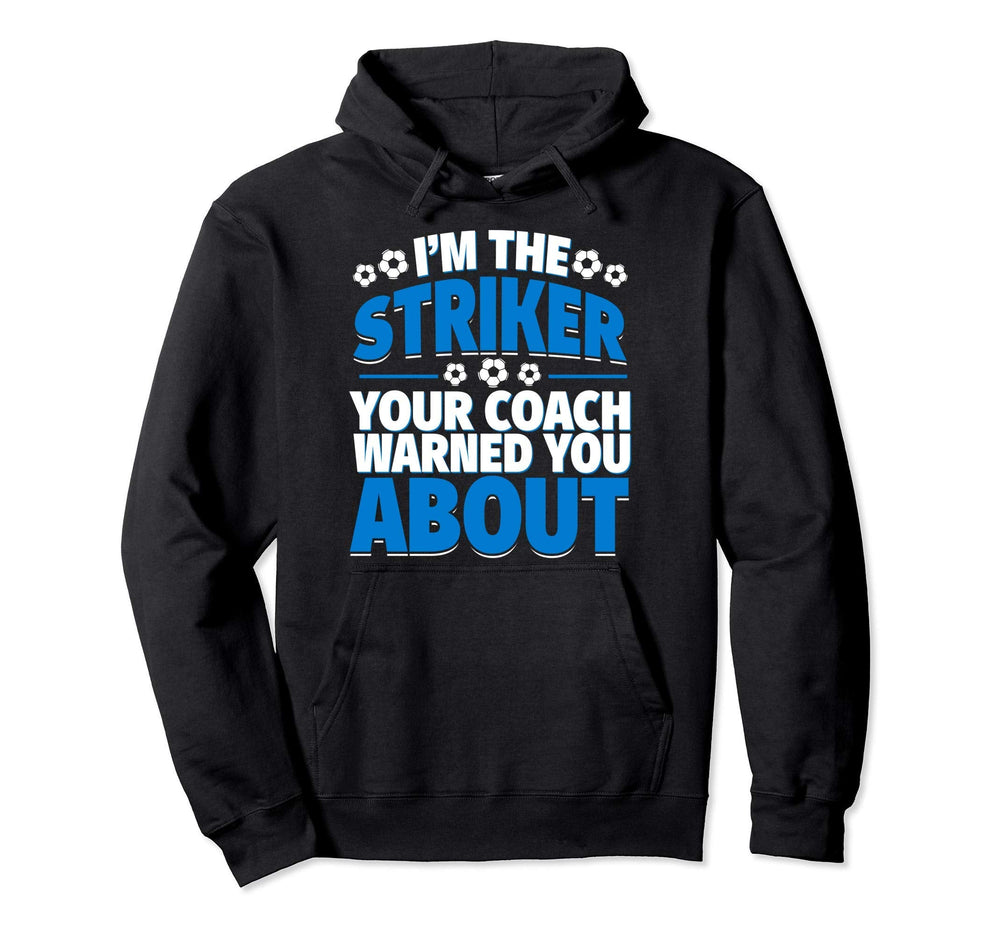 Striker Your Coach Warned You About Hoodie - Aesthetic Graphic Unisex