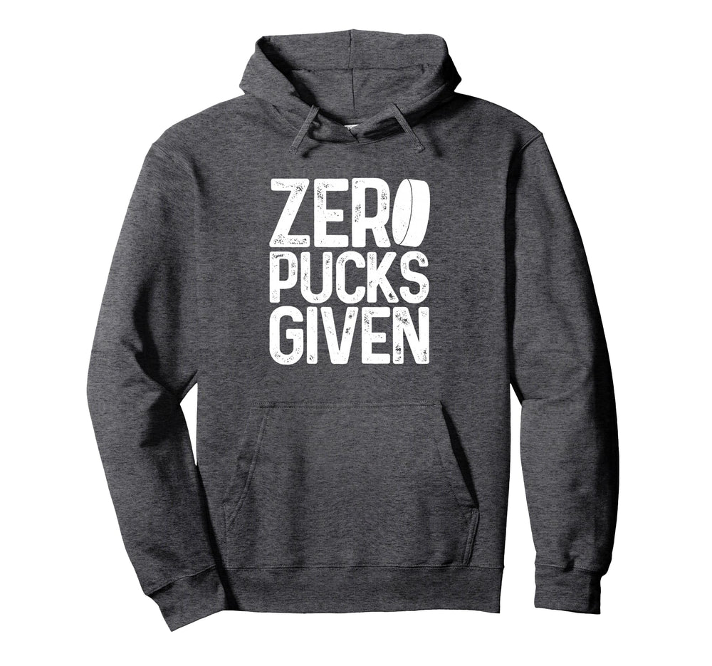 Hockey Zero Pucks Given Funny Hockey Player Hoodie - Graphic Print Unisex