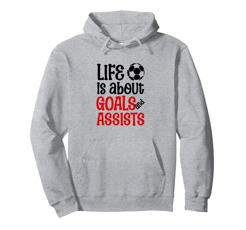 Football Soccer Life Is About Goals And Hoodie - Aesthetic Graphic Unisex