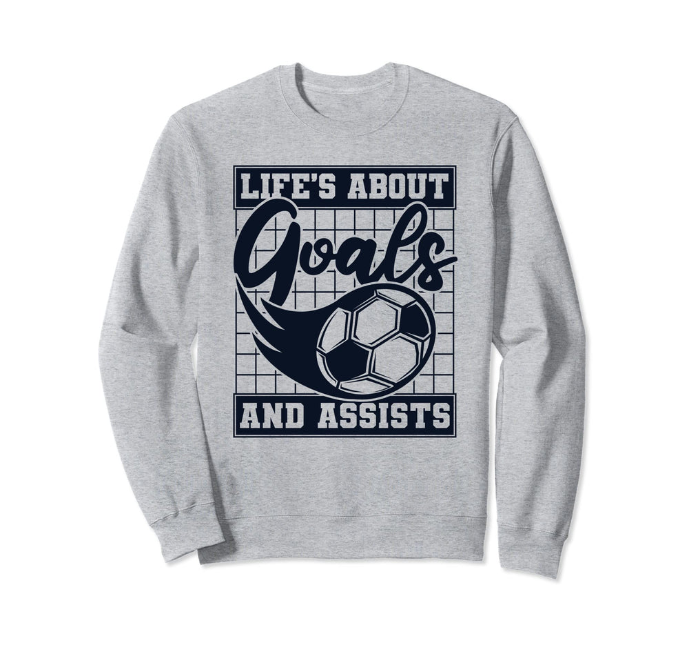 Lifes About Goals And Assists Fu Sweatshirt - Custom Art Print for Adults