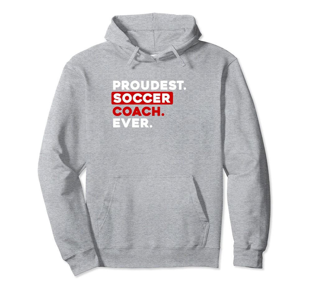 Proudest Soccer Coach Ever Hoodie - Casual Everyday Wear Unisex