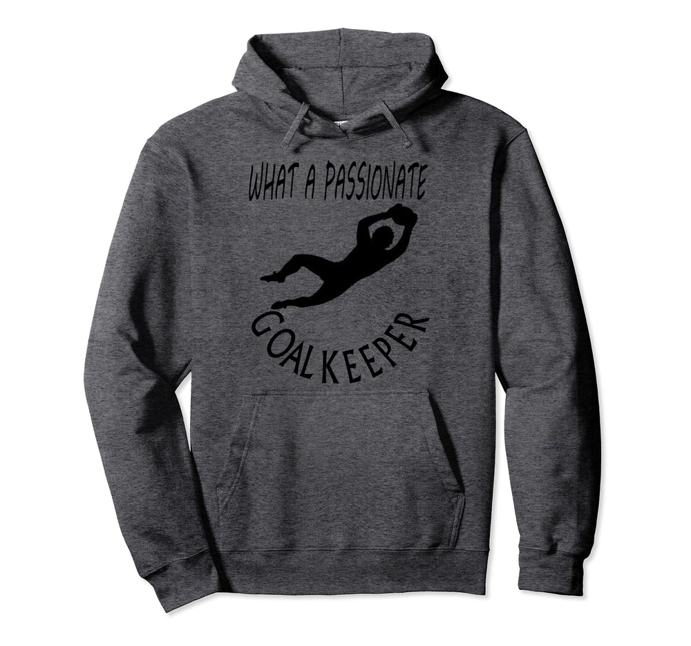 I Am Goalkeeper Keeper Football Play Hoodie - Casual Everyday Wear Unisex