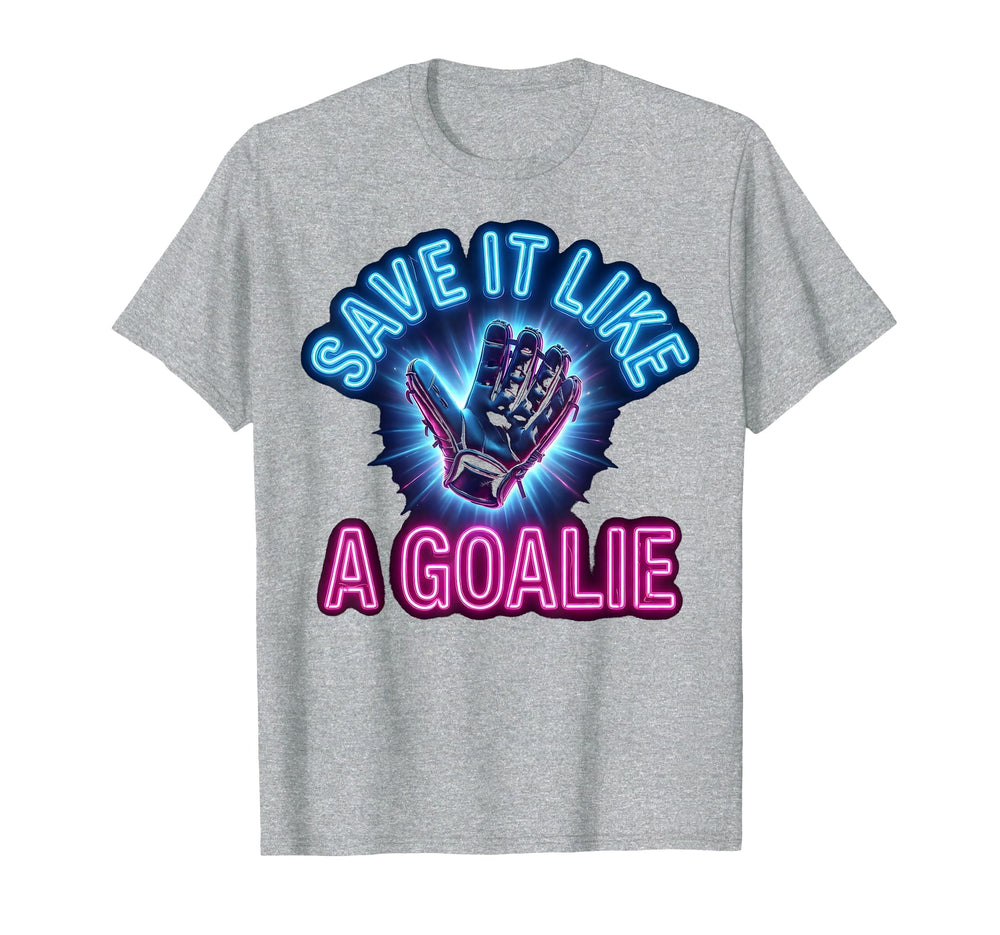 Save It Like Goalie Soccer T-Shirt - Aesthetic Graphic for Adults
