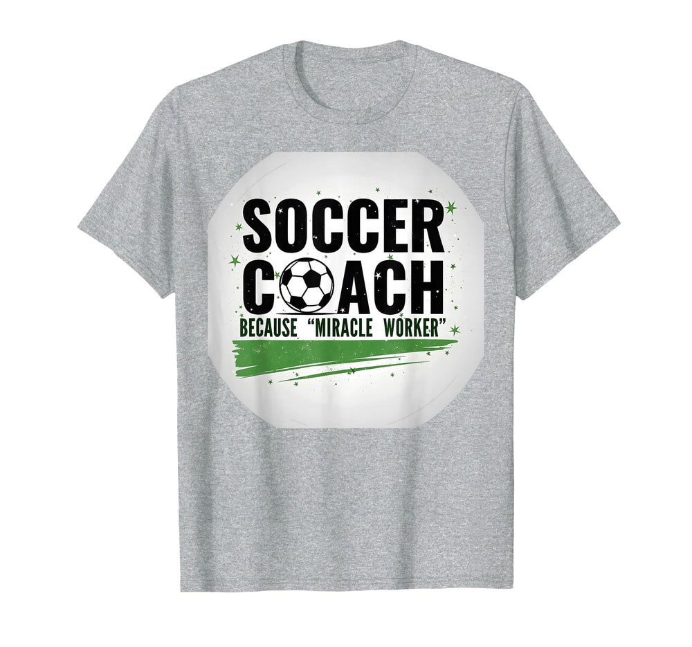 Soccer Coach Miracle Worker Funny T-Shirt - Aesthetic Graphic Unisex