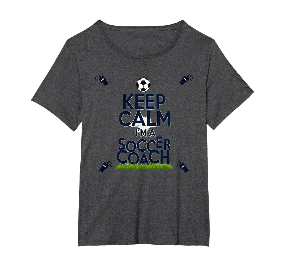 Keep Calm Im Soccer Coach Funny T-Shirt - Minimalist Print Men Women