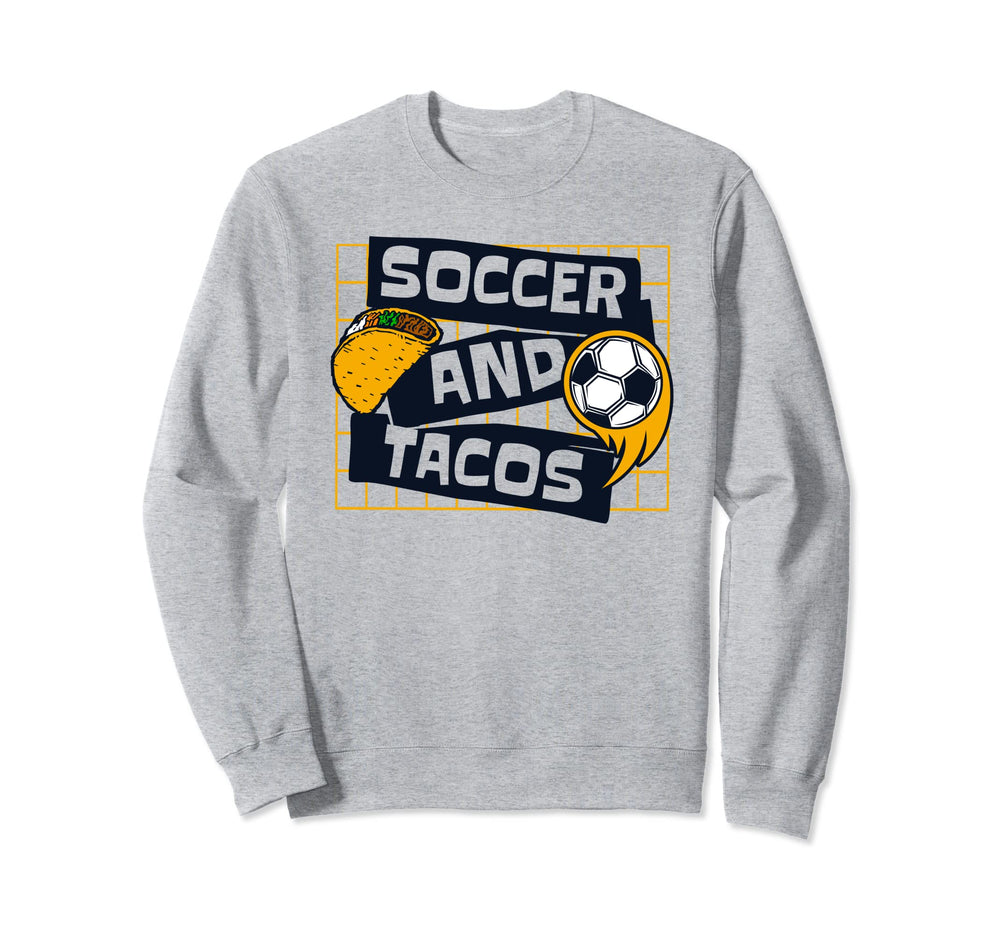 Soccer And Tacos Futbol Fu Ball Sweatshirt - Unique Graphic for Adults