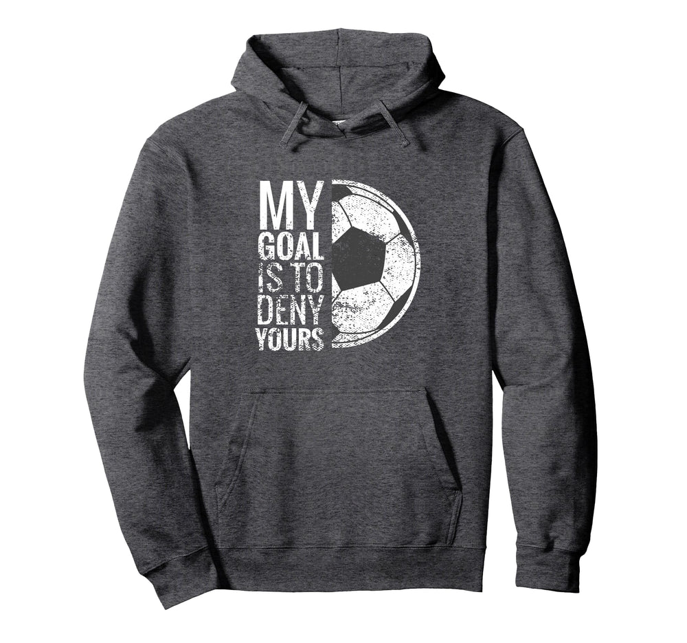 Keeper Soccer Gloves Gifts I My Goal Hoodie - Casual Everyday Wear Unisex