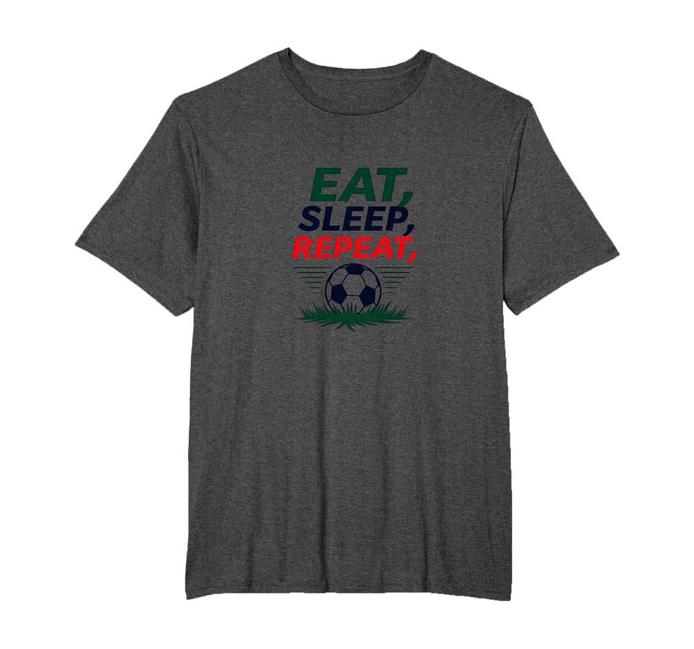 Eat Sleep Soccer Repeat Funny T-Shirt - Casual Everyday Wear for Adults