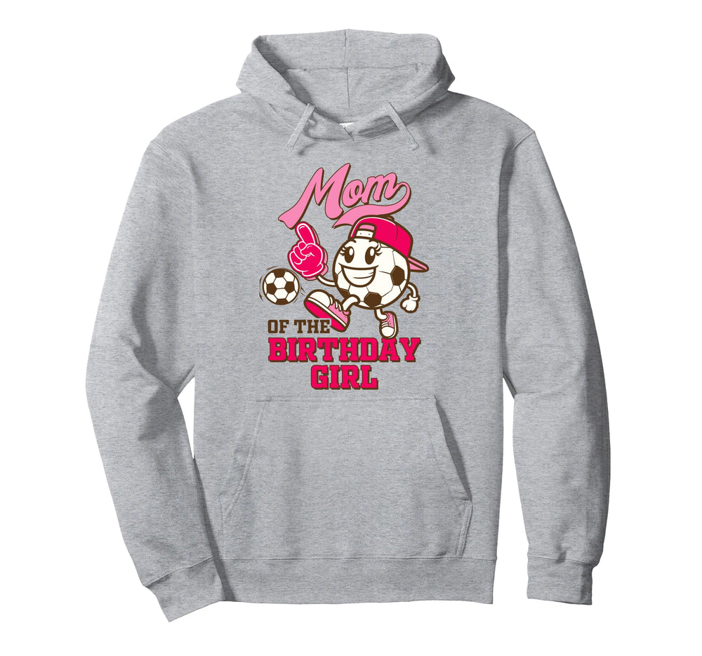 Soccer Mama Birthday Party Daughter Mom Hoodie - Fun Novelty Design Unisex