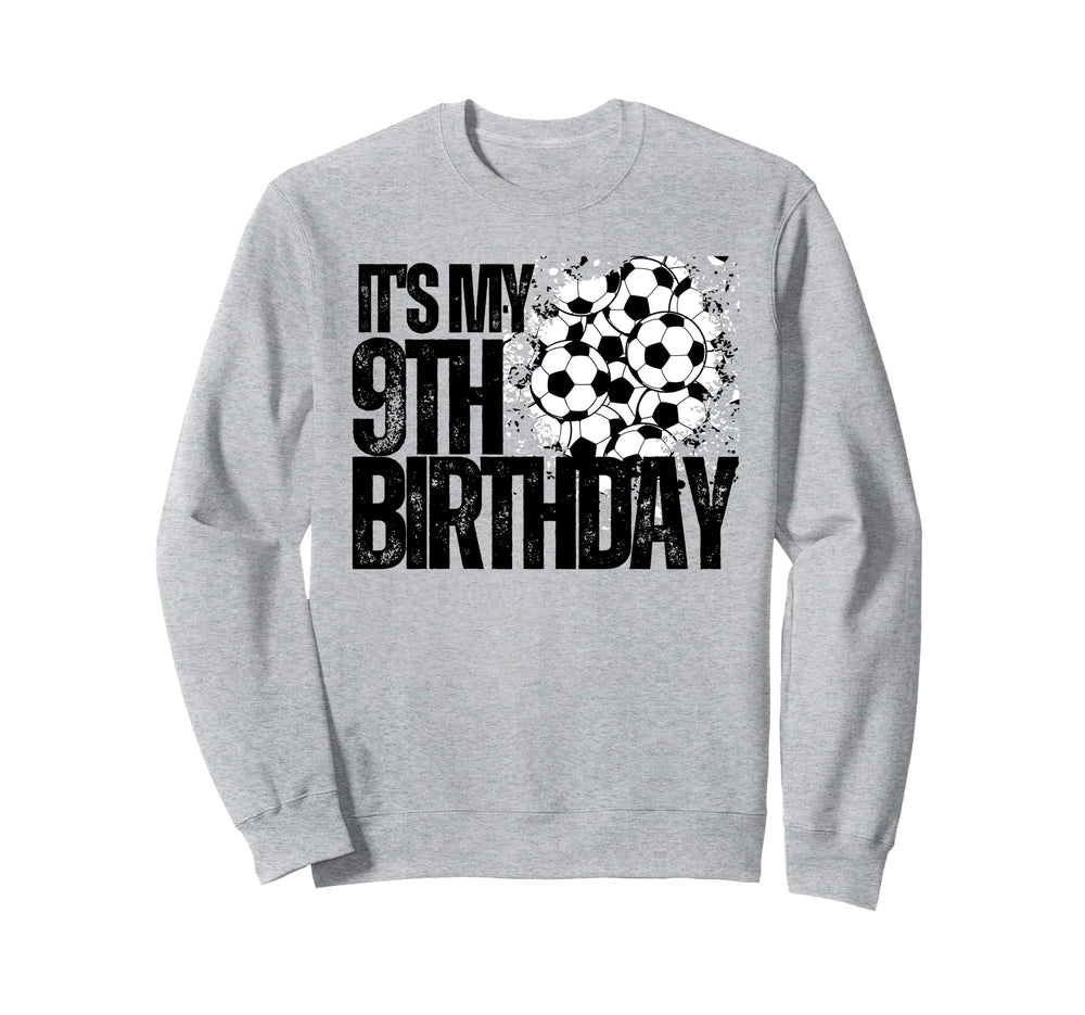 Its My 9Th Birthday Soccer Player Sweatshirt - Fun Novelty Design Unisex