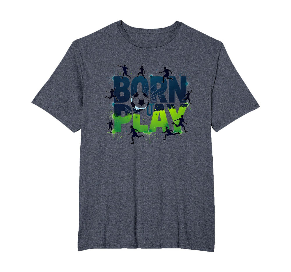 Born To Play Soccer Athlete Passion T-Shirt - Aesthetic Graphic Unisex