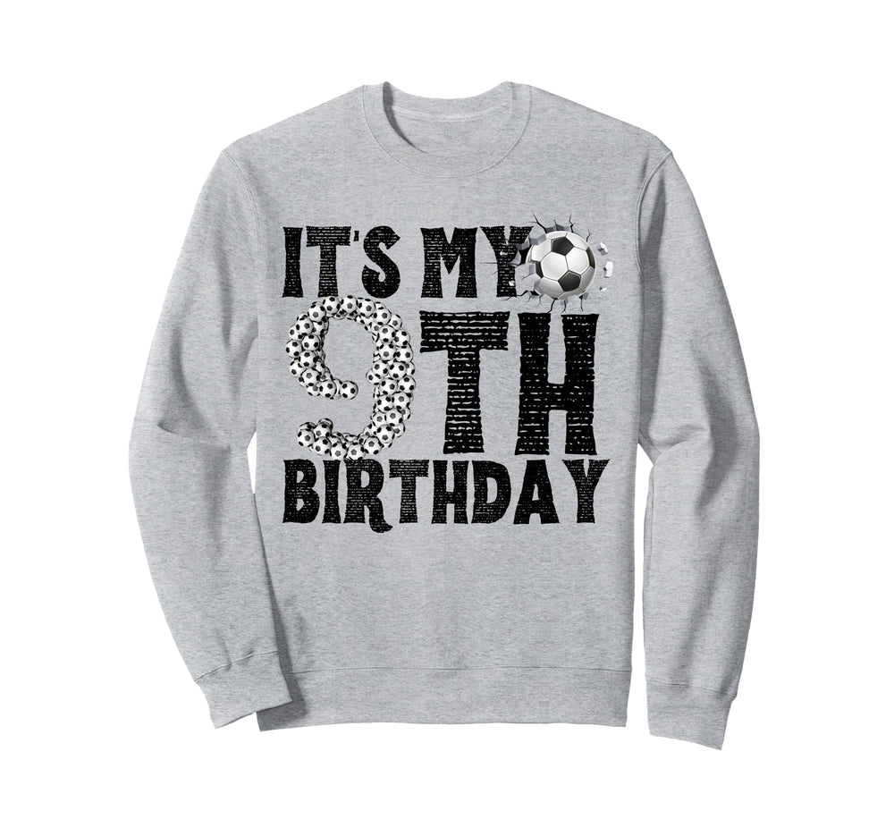 Its My 9Th Birthday Soccer Sweatshirt - Casual Everyday Wear Men Women