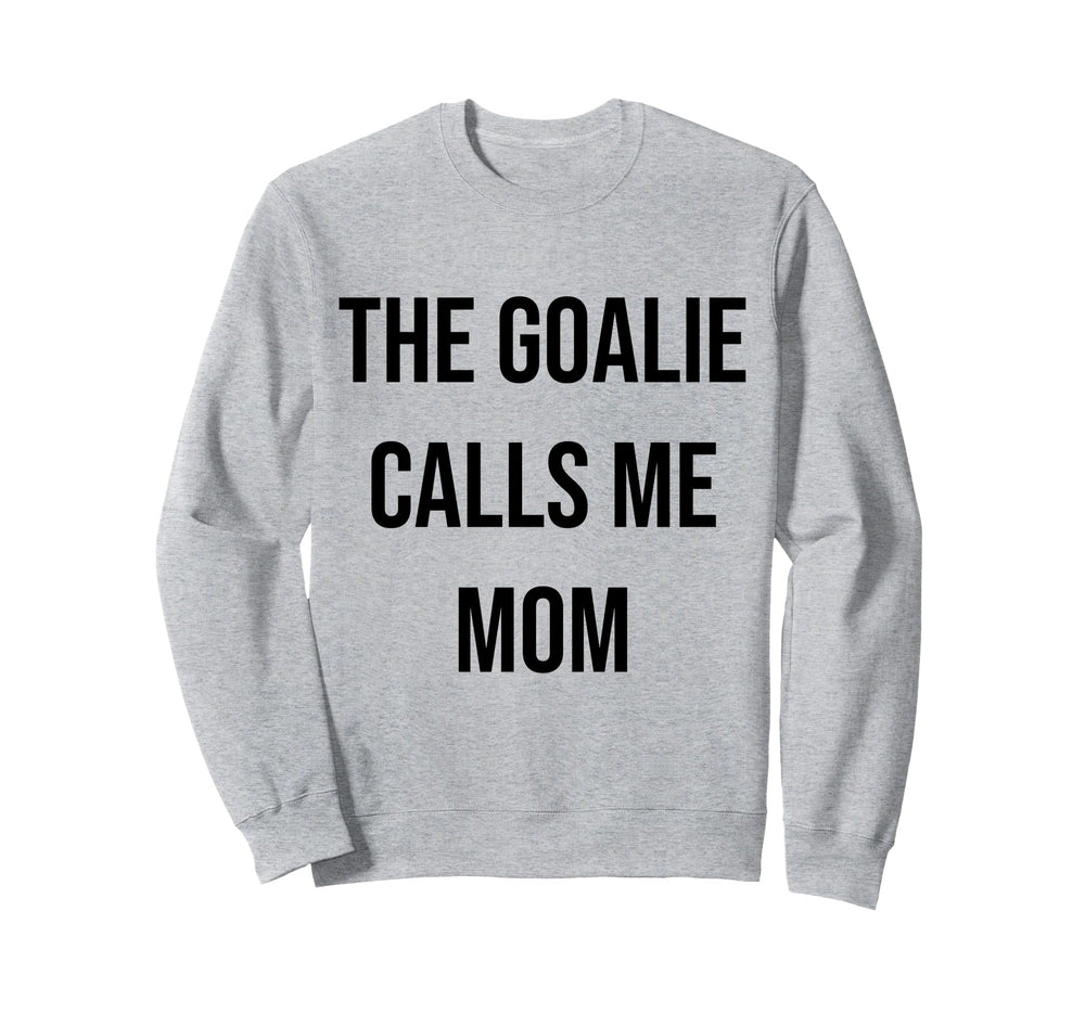 Goalie Calls Me Mom Soccer Hockey Sweatshirt - Minimalist Print Men Women