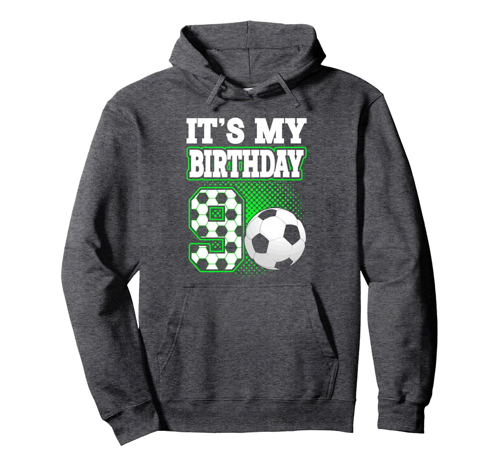 Birthday Tees 9 Soccer Its My 9Th Hoodie - Trendy Graphic Men Women