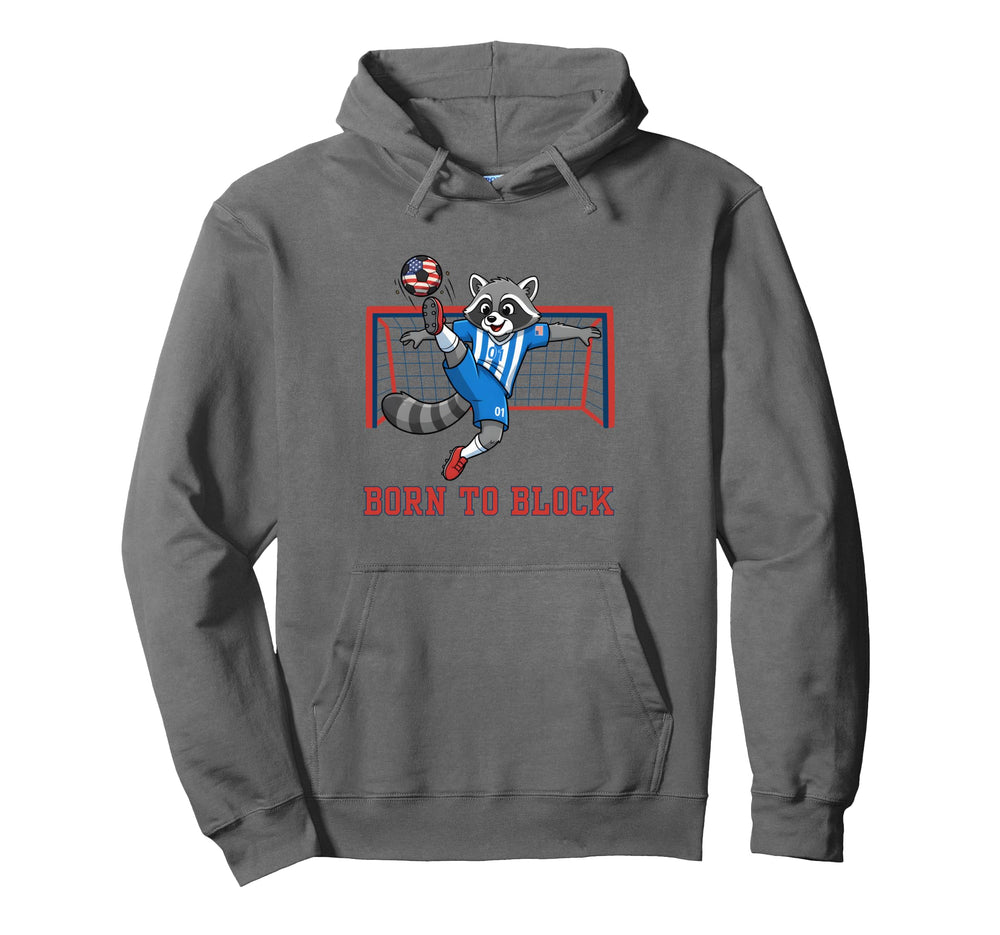 Born To Block Funny Raccoon Soccer Hoodie - Aesthetic Graphic Men Women