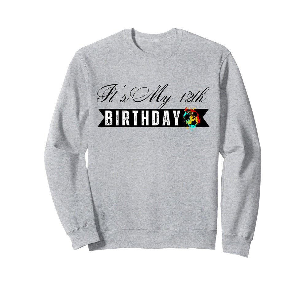 Its My 12Th Birthday Soccer Player Sweatshirt - Unique Graphic Men Women
