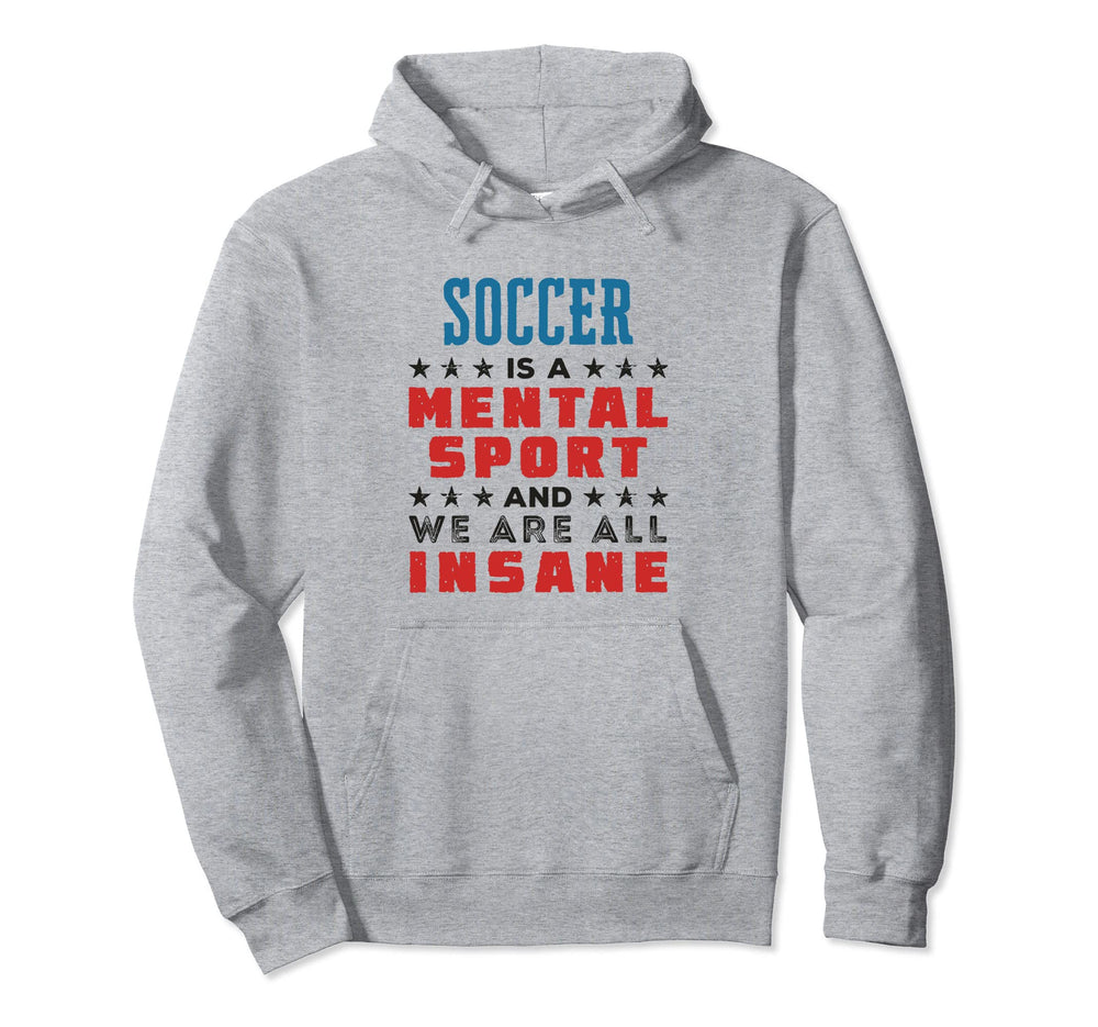 Soccer Is Mental Sport Funny Player Coach Hoodie - Graphic Print Men Women