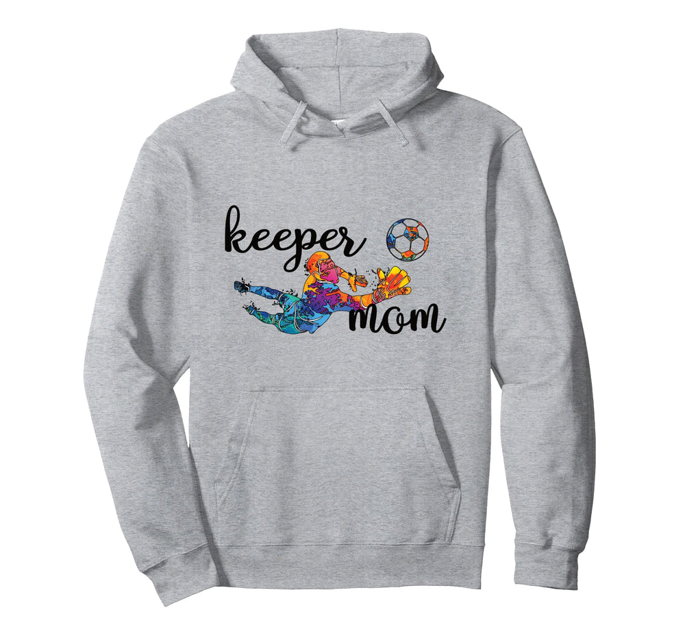 Proud Soccer Goalkeeper Mom Soccer Hoodie - Fun Novelty Design Men Women