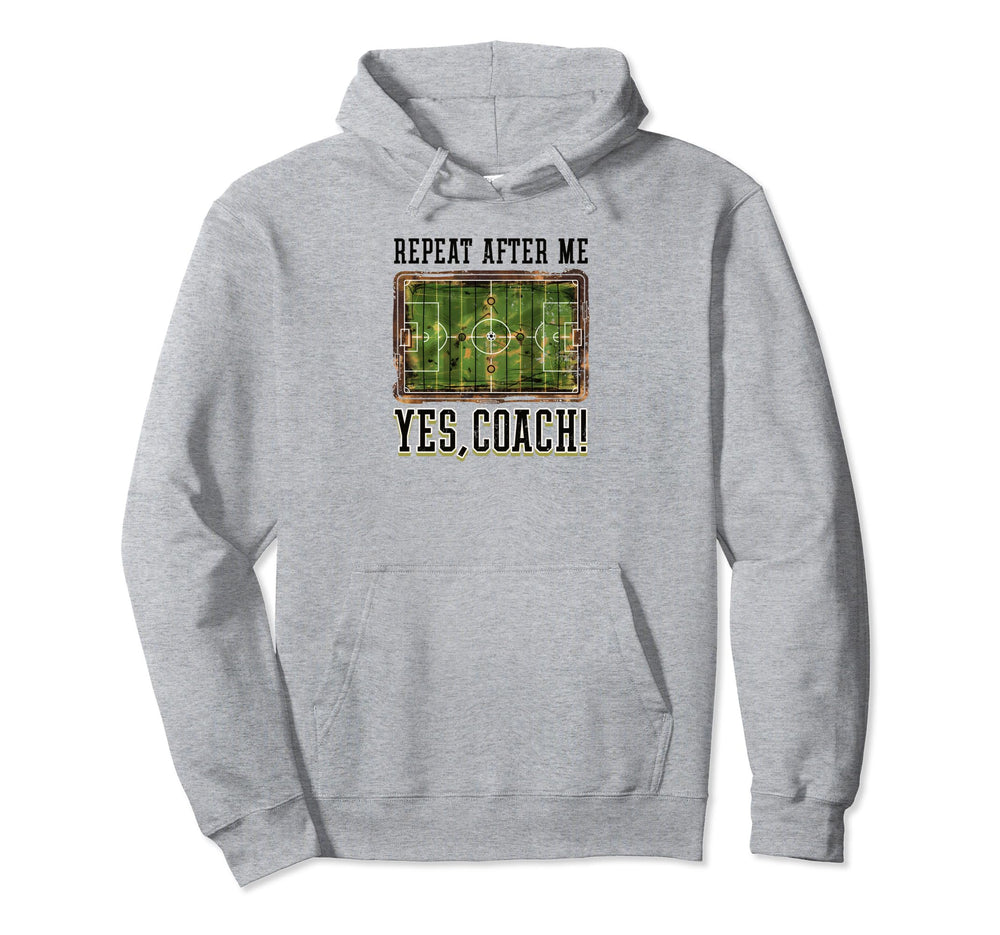 Repeat After Me Yes Coach Soccer Coach Hoodie - Streetwear Style Unisex