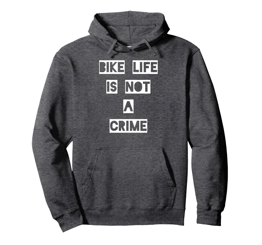 Bike Life Is Not Crime Hoodie - Custom Art Print Unisex