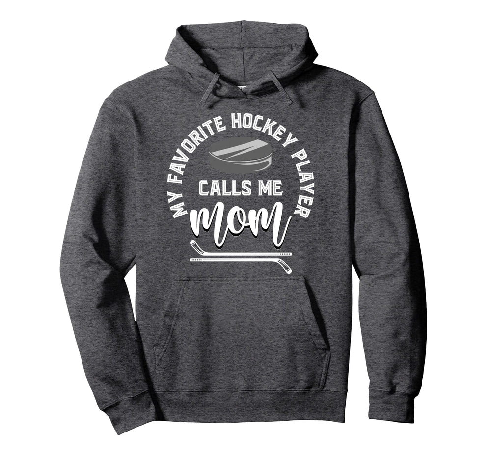 My Favorite Hockey Player Calls Me Mom Sport Hoodie - Graphic Print Unisex