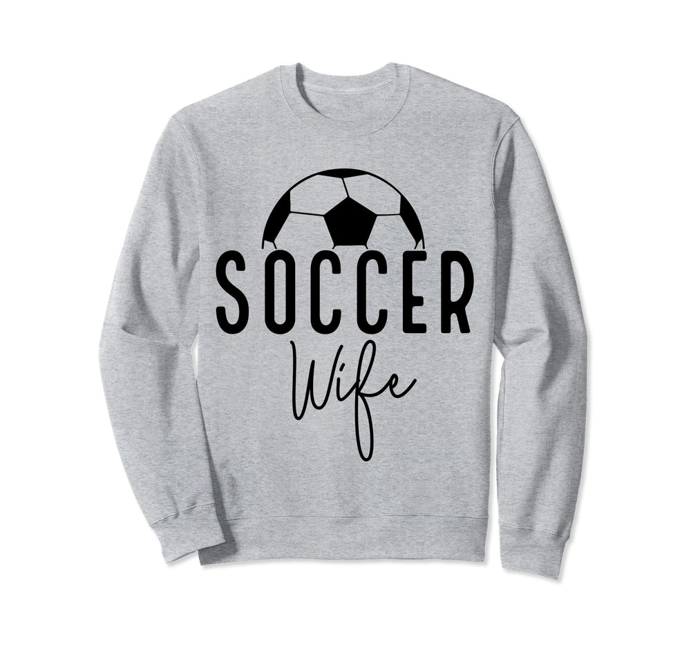 Soccer Wife Mom Player Coach Game Sweatshirt - Fun Novelty Design Unisex